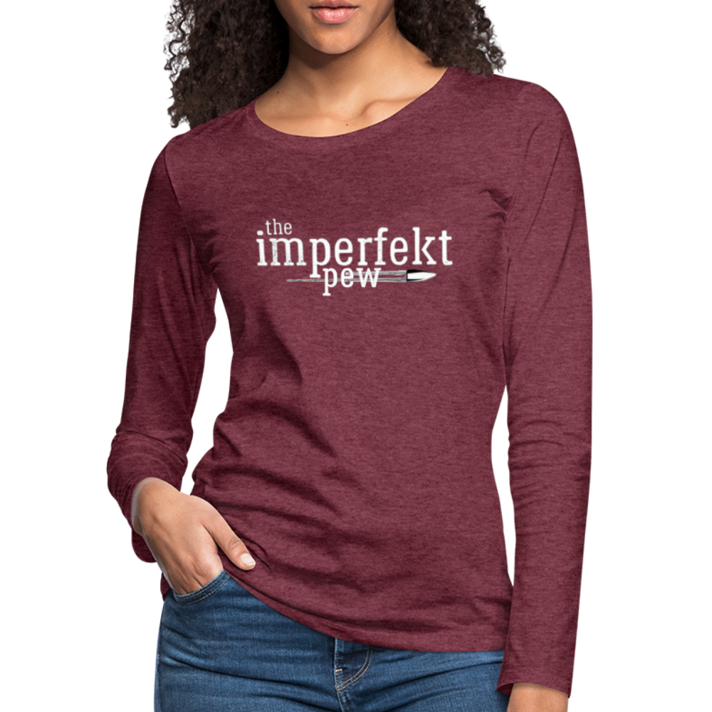 the imperfekt pew women's premium long sleeve t-shirt - heather burgundy