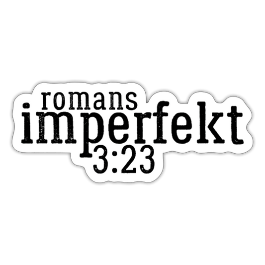 imperfekt romans 3:23 sticker - white matte
