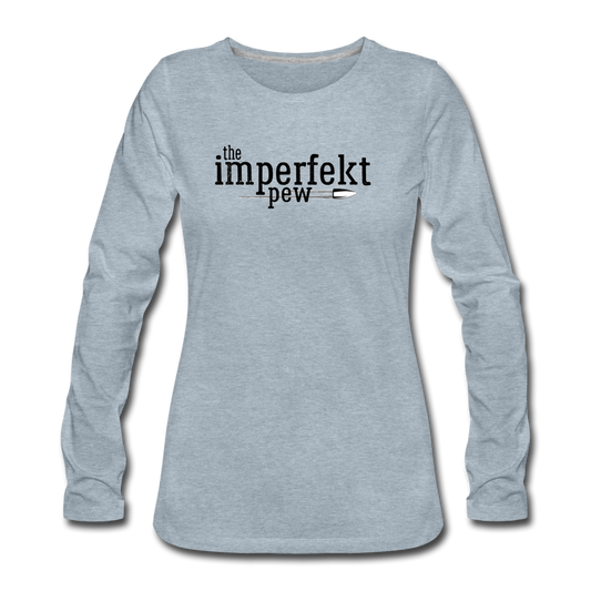 the imperfekt pew women's premium long sleeve t-shirt - heather ice blue